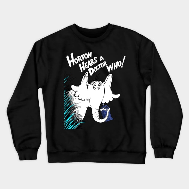 Horton Hears A Doctor Who! Crewneck Sweatshirt by mattlassen